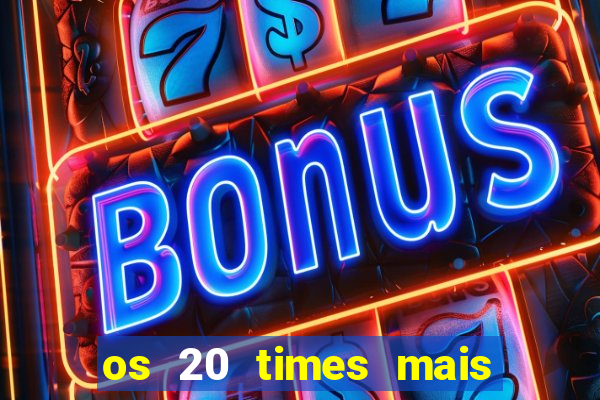 os 20 times mais antigos do brasil